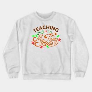 Teaching is My Thing Crewneck Sweatshirt